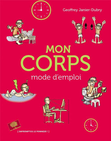 Mon corps : mode d'emploi - Janier-Dubry Geoffrey ; P Martin