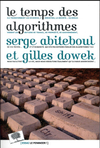 Le temps des algorithmes - Abiteboul Serge ; Dowek Gilles