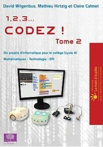 1, 2, 3... codez ! Tome 2. Six projets d'informatique pour le collège (cycle 4), Mathématiques - Tec - Wilgenbus David ; Hirtzig Matthieu ; Calmet Claire