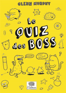 Le quizz des boss - Murphy Glenn ; Murphy Al ; Grossetête Charlotte