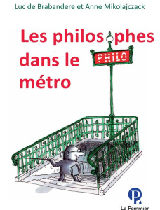 Les philosophes dans le métro - De Brabandere Luc ; Mikolajczak Anne