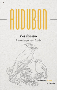 Vies d'oiseaux - Audubon Jean-Jacques ; Gourdin Henri