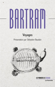 Voyages dans les Florides - Bartram William ; Baudoin Sébastien ; Benoist Pier