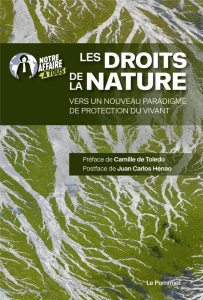 Reconnaître les droits de la Nature. Vers un nouveau paradigme de protection du vivant - NOTRE AFFAIRE A TOUS