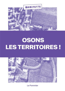 Osons les territoires ! - Calame Pierre