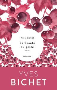 La beauté du geste - Bichet Yves