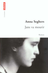 Jans va mourir - Seghers Anna