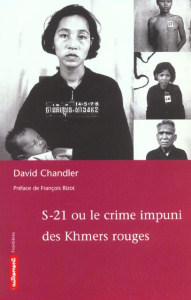 S-21 ou le crime impuni des Khmers rouges - Chandler David