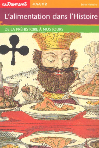 L'alimentation dans l'Histoire. De la préhistoire à nos jours - Godard Philippe ; Merle Claude