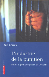 L'industrie de la punition. Prison et politique pénale en Occident - Christie Nils