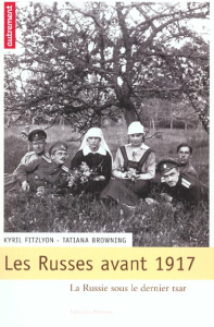 Les Russes avant 1917. La Russie sous le dernier tsar - Browning Tatiana ; Fitzlyon Kyril
