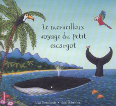Le merveilleux voyage du petit escargot - Donaldson Julia ; Scheffler Axel ; Paludis Paul
