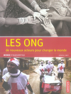 Les ONG. De nouveaux acteurs pour changer le monde - Zimet Joseph