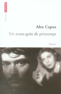Un avant-goût de printemps - Capus Alex ; Pellissier Leïla