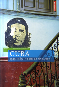Cuba. 1959-1989 : 30 Ans de révolution - Lemoine Maurice