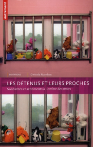 Les détenus et leurs proches. Solidarités et sentiments à l'ombre des murs - Ricordeau Gwénola ; Benotman Abdel-Hafed