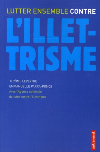 Lutter ensemble contre l'illettrisme - Lepeytre Jérôme ; Parra-Ponce Emmanuelle