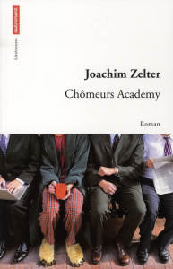Chômeurs Academy - Zelter Joachim ; Pellissier Leïla