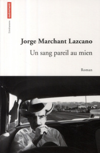 Un sang pareil au mien - Marchant Lazcano Jorge ; Philipps Janine ; Paveri