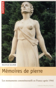 Mémoires de pierre. Les monuments commémoratifs en France après 1944 - Gilzmer Mechtild ; Demange Odile ; Barcellini Serg