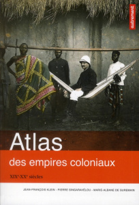 Atlas des empires coloniaux. XIXe-XXe siècles - Singaravélou Pierre ; Klein Jean-François ; Surema