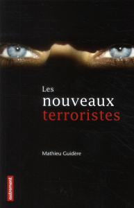 Les nouveaux terroristes - Guidère Mathieu