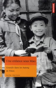 Une enfance sous Mao. Grandir dans les hutong de Pékin - Guo Yue ; Farrow Clare ; Laly Françoise