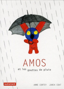 Amos et les gouttes de pluie - Cortey Anne ; Coat Janik