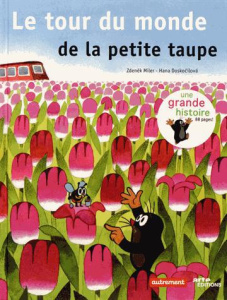 Le tour du monde de la petite taupe - Doskocilova Hana ; Miler Zdenek ; Haubtmann Vincen