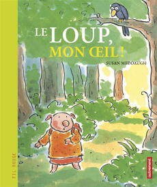 Le loup, mon oeil ! - Meddaugh Susan ; Kühne Barbara
