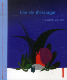 Une vie d'escargot - Cortey Anne ; Coat Janik