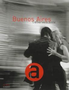 Buenos Aires l'effervescente - Forissier Eric