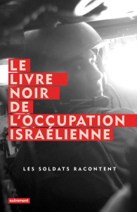 Le livre noir de l'occupation israélienne. Les soldats racontent - COLLECTIF/STERNHELL