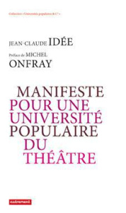 Manifeste pour une université populaire du théâtre - Idée Jean-Claude ; Onfray Michel