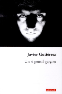 Un si gentil garçon - Gutierrez Javier ; Gugnon Isabelle
