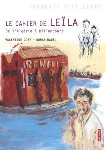 Le cahier de Leïla. De l'Algérie à Billancourt - Goby Valentine ; Badel Ronan