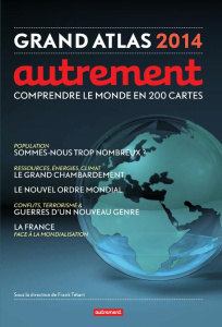 Grand Atlas 2014. Comprendre le monde en 200 cartes - Tétart Frank ; Levasseur Claire