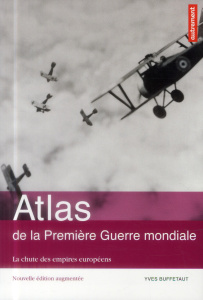 Atlas de la Première Guerre mondiale. La chute des empires européens, Edition revue et augmentée - Buffetaut Yves - Le Goff Fabrice