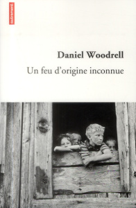 Un feu d'origine inconnue - Woodrell Daniel ; Porte Sabine