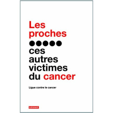 Les proches, ces autres victimes du cancer - LIGUE NATIONALE FRAN