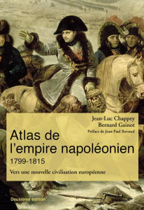 Atlas de l'empire napoléonien 1799-1815. Vers une nouvelle civilisation européenne, 2e édition - Chappey Jean-Luc ; Gainot Bernard ; Bertaud Jean-P