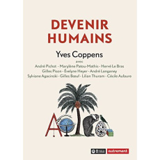 Devenir humains - Coppens Yves ; Agacinski Sylviane ; Heyer Evelyne