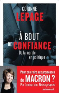 A bout de confiance. De la morale à la politique - Lepage Corinne