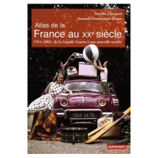 Atlas de la France au XXe siècle. 1914-2002 : de la Grande Guerre à une nouvelle société - Dusserre Aurélia ; Houte Arnaud-Dominique ; Balavo