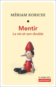 Mentir. La vie et son double - Korichi Mériam