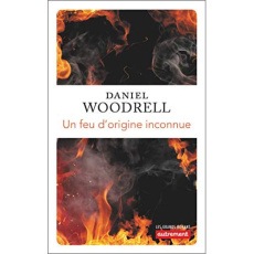 Un feu d'origine inconnue - Woodrell Daniel ; Porte Sabine