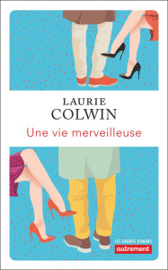 Une vie merveilleuse - Colwin Laurie ; Berton Anne