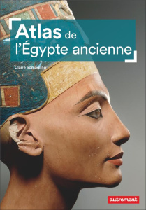 Atlas de l'Egypte ancienne - Somaglino Claire ; Levasseur Claire