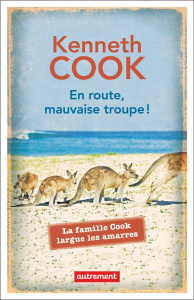 En route, mauvaise troupe ! La famille Cook largue les amarres - Cook Kenneth ; Vignol Mireille
