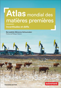 Atlas mondial des matières premières. Des besoins croissants, des ressources limitées, 3e édition - Mérenne-Schoumaker Bernadette ; Chalmin Philippe ;